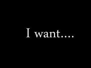 I Want...